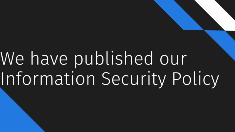 We have published our Information Security Policy.